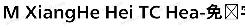 M XiangHe Hei TC Hea字体转换